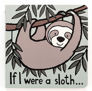 If I were a Sloth Board Book