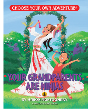 Choose Your Own Adventure- Your Grandparents are Ninjas